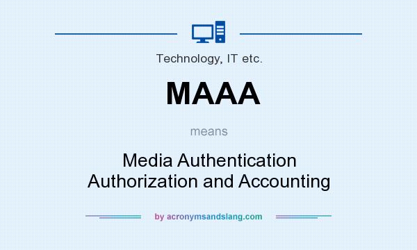 What does MAAA mean? It stands for Media Authentication Authorization and Accounting