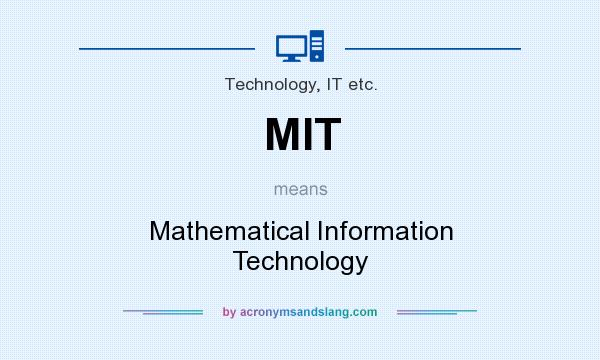 What does MIT mean? It stands for Mathematical Information Technology