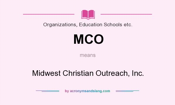 What does MCO mean? It stands for Midwest Christian Outreach, Inc.