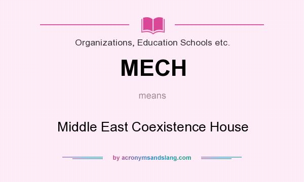 What does MECH mean? It stands for Middle East Coexistence House