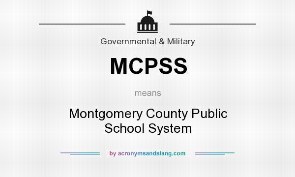 What does MCPSS mean? It stands for Montgomery County Public School System