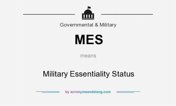 What does MES mean? It stands for Military Essentiality Status