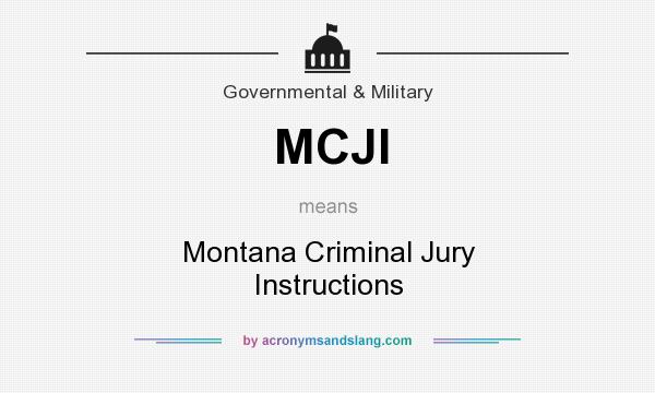 What does MCJI mean? It stands for Montana Criminal Jury Instructions