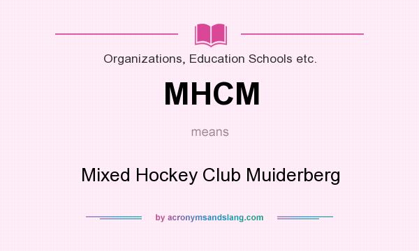 What does MHCM mean? It stands for Mixed Hockey Club Muiderberg