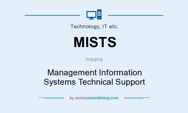 What does MISTS mean? It stands for Management Information Systems Technical Support