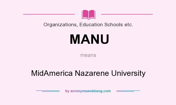 What does MANU mean? It stands for MidAmerica Nazarene University
