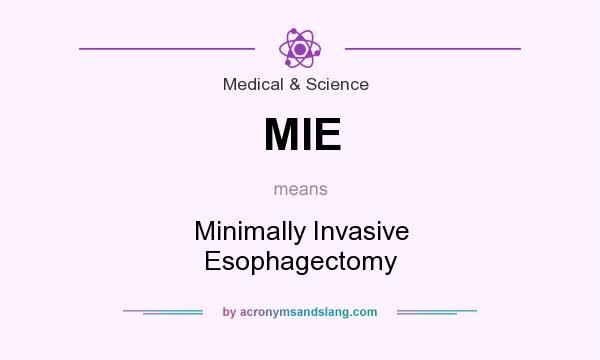 What does MIE mean? It stands for Minimally Invasive Esophagectomy
