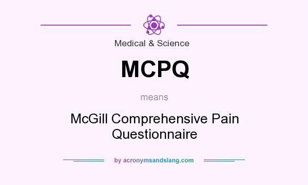 What does MCPQ mean? It stands for McGill Comprehensive Pain Questionnaire