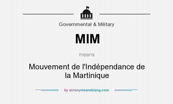 What does MIM mean? It stands for Mouvement de l`Indépendance de la Martinique