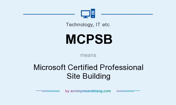 What does MCPSB mean? It stands for Microsoft Certified Professional Site Building