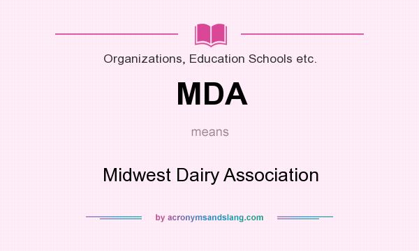 What does MDA mean? It stands for Midwest Dairy Association