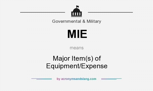 What does MIE mean? It stands for Major Item(s) of Equipment/Expense