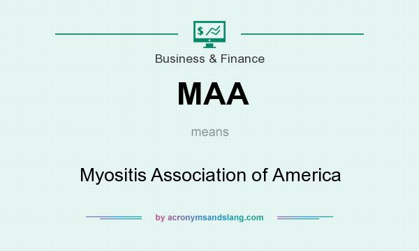 What does MAA mean? It stands for Myositis Association of America