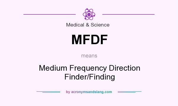 What does MFDF mean? It stands for Medium Frequency Direction Finder/Finding