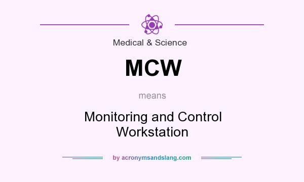 What does MCW mean? It stands for Monitoring and Control Workstation