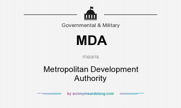 What does MDA mean? It stands for Metropolitan Development Authority