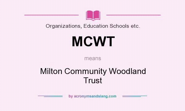 What does MCWT mean? It stands for Milton Community Woodland Trust