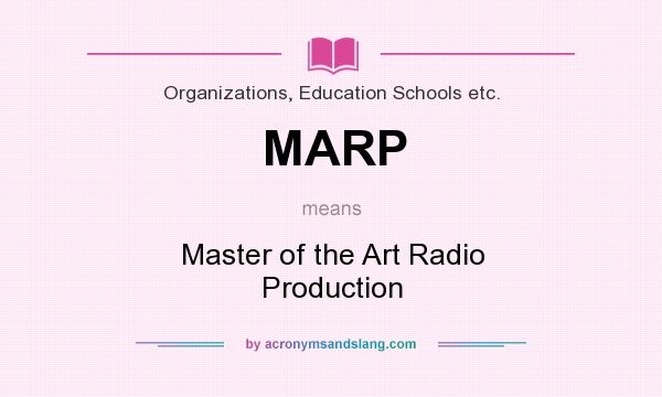 What does MARP mean? It stands for Master of the Art Radio Production