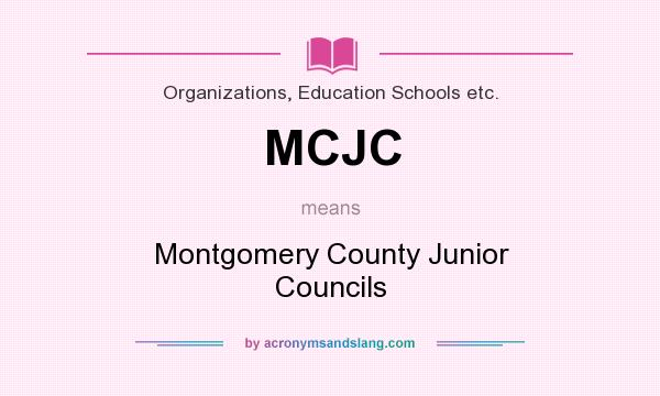 What does MCJC mean? It stands for Montgomery County Junior Councils