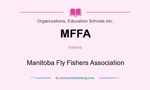 What does MFFA mean? It stands for Manitoba Fly Fishers Association