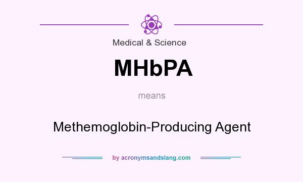 What does MHbPA mean? It stands for Methemoglobin-Producing Agent