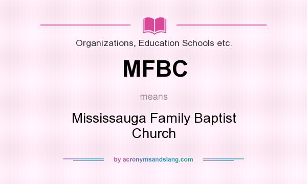 What does MFBC mean? It stands for Mississauga Family Baptist Church