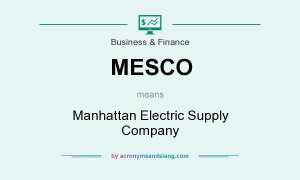 What does MESCO mean? It stands for Manhattan Electric Supply Company