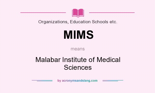 What does MIMS mean? It stands for Malabar Institute of Medical Sciences