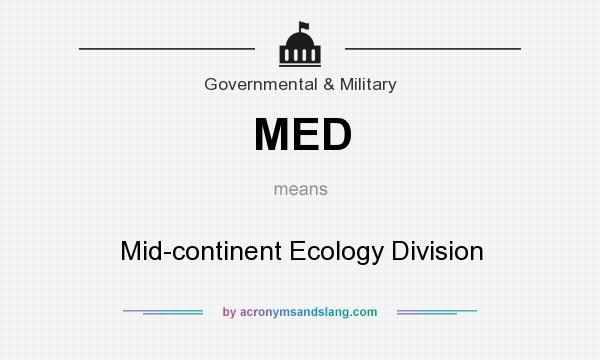 What does MED mean? It stands for Mid-continent Ecology Division