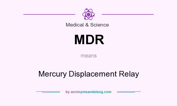 What does MDR mean? It stands for Mercury Displacement Relay