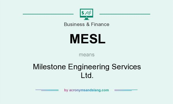 What does MESL mean? It stands for Milestone Engineering Services Ltd.