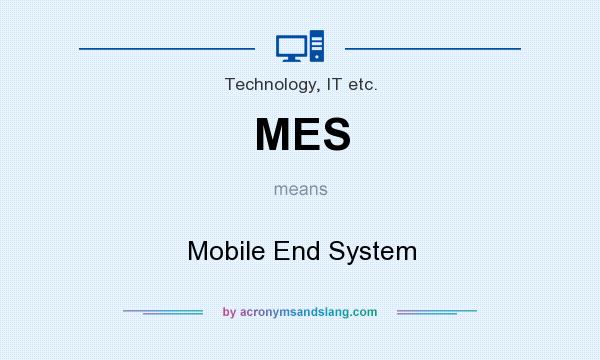 What does MES mean? It stands for Mobile End System