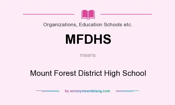 What does MFDHS mean? It stands for Mount Forest District High School