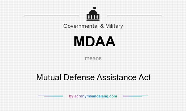 What does MDAA mean? It stands for Mutual Defense Assistance Act