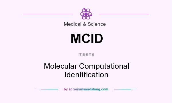 What does MCID mean? It stands for Molecular Computational Identification
