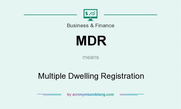 What does MDR mean? It stands for Multiple Dwelling Registration