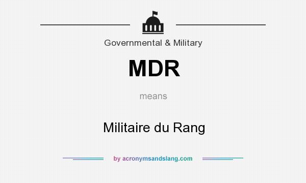 What does MDR mean? It stands for Militaire du Rang