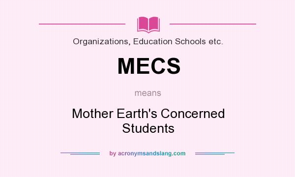 What does MECS mean? It stands for Mother Earth`s Concerned Students