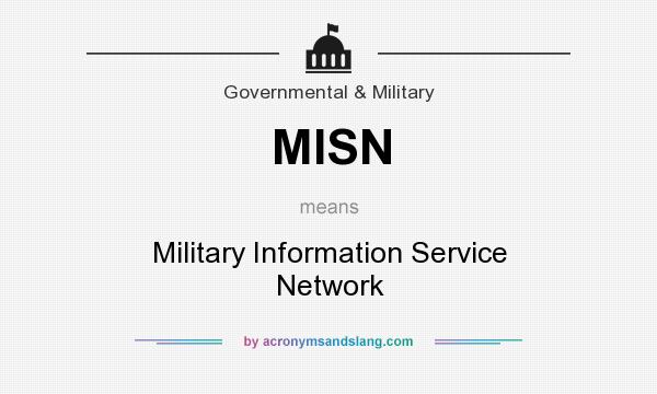 What does MISN mean? It stands for Military Information Service Network