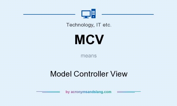 What does MCV mean? It stands for Model Controller View