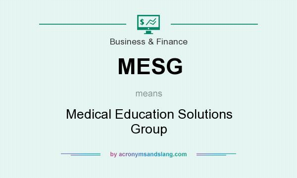 What does MESG mean? It stands for Medical Education Solutions Group