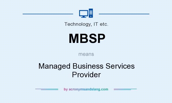 What does MBSP mean? It stands for Managed Business Services Provider