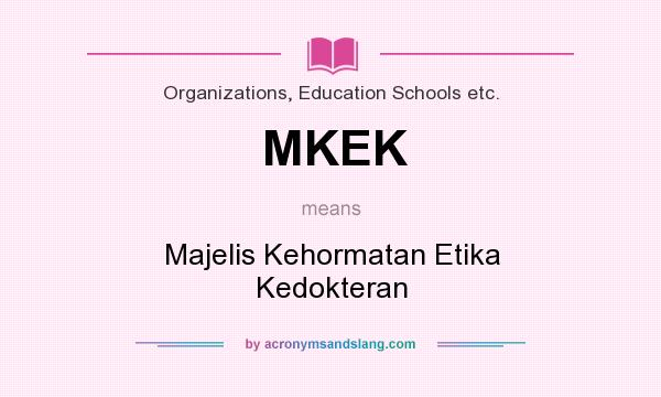 What does MKEK mean? It stands for Majelis Kehormatan Etika Kedokteran