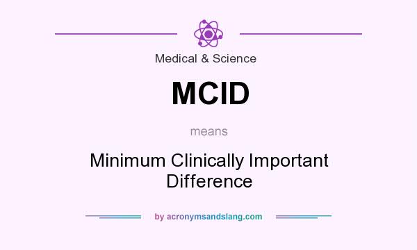 What does MCID mean? It stands for Minimum Clinically Important Difference
