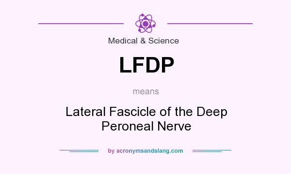 What does LFDP mean? It stands for Lateral Fascicle of the Deep Peroneal Nerve