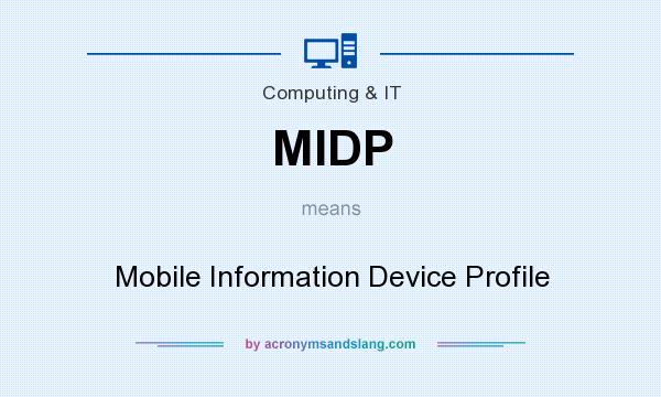 What does MIDP mean? It stands for Mobile Information Device Profile