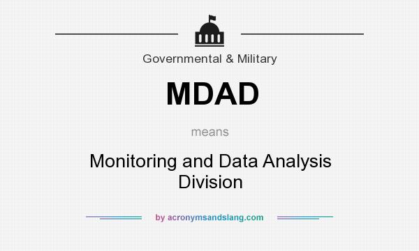 What does MDAD mean? It stands for Monitoring and Data Analysis Division