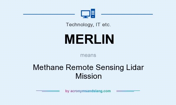 What does MERLIN mean? It stands for Methane Remote Sensing Lidar Mission