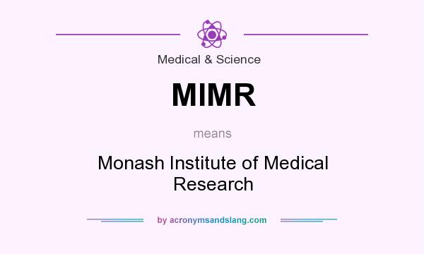 What does MIMR mean? It stands for Monash Institute of Medical Research