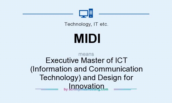What does MIDI mean? It stands for Executive Master of ICT (Information and Communication Technology) and Design for Innovation